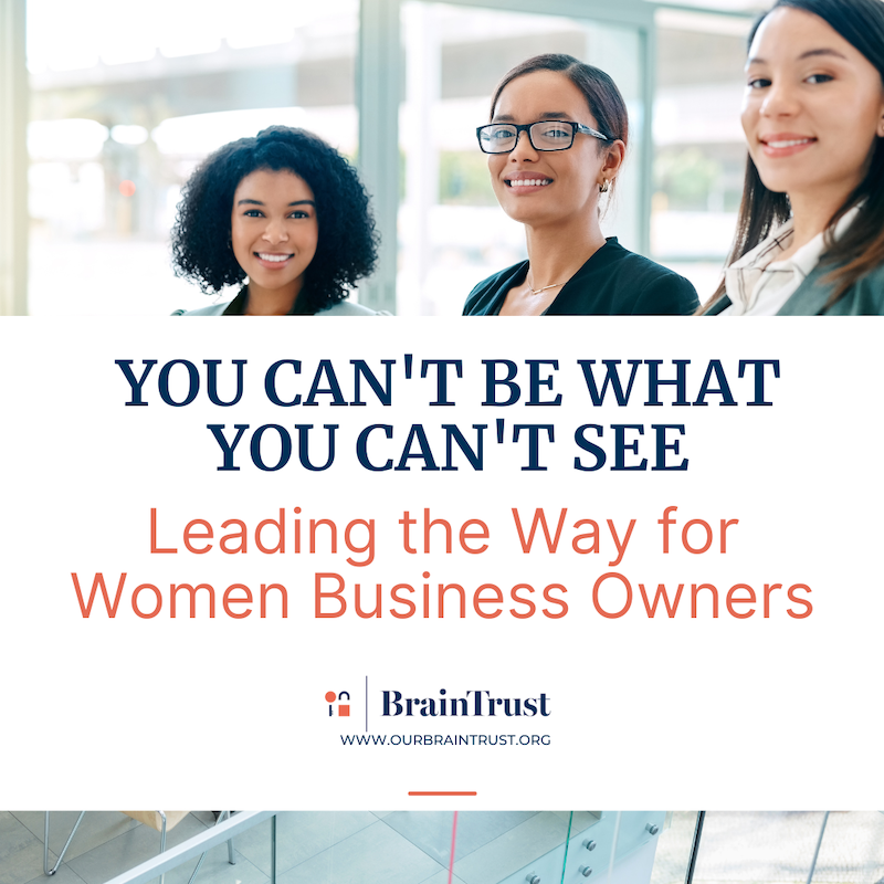 You Can't Be What You Can't See: Leading the Way for Women Business Owners