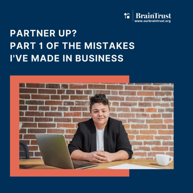 PARTNER UP? PART I OF MISTAKES I’VE MADE IN BUSINESS